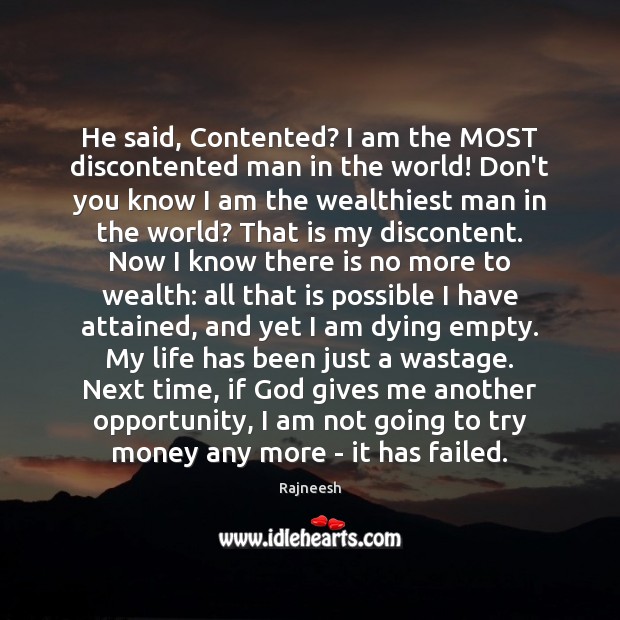 He said, Contented? I am the MOST discontented man in the world! God Quotes Image