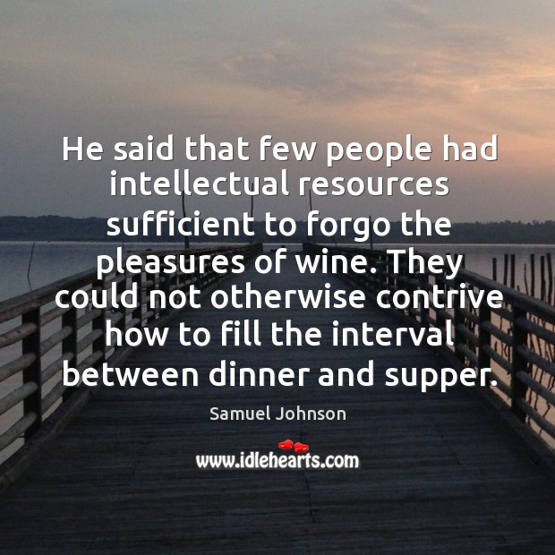 He said that few people had intellectual resources sufficient to forgo the Image
