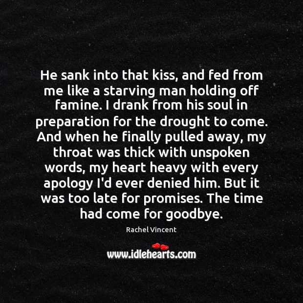 He sank into that kiss, and fed from me like a starving Goodbye Quotes Image