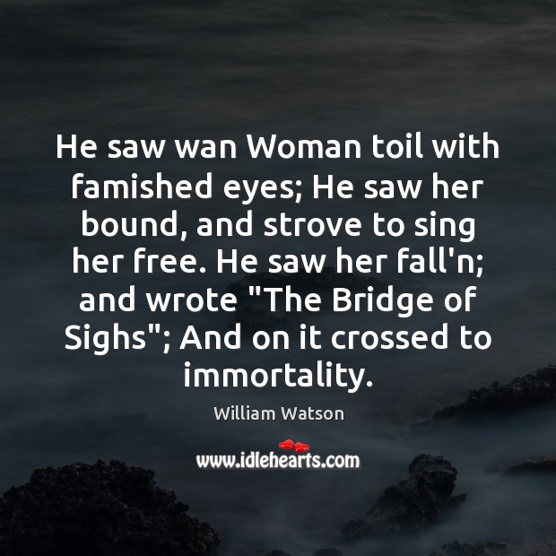 He saw wan Woman toil with famished eyes; He saw her bound, Image