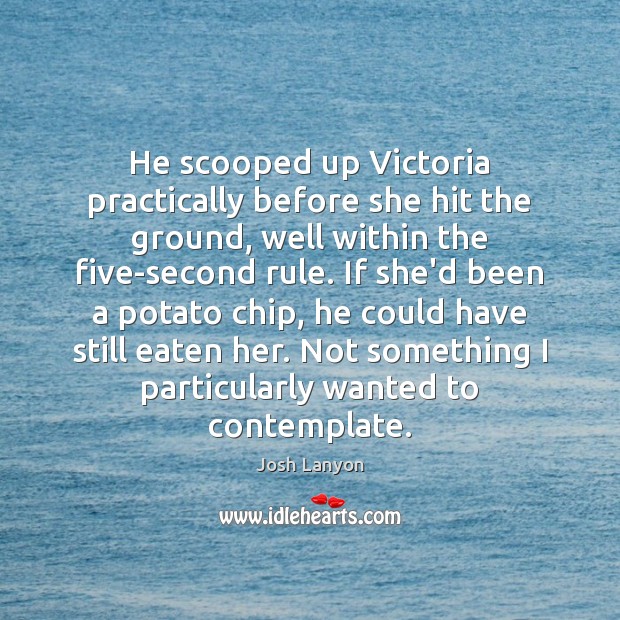 He scooped up Victoria practically before she hit the ground, well within Josh Lanyon Picture Quote