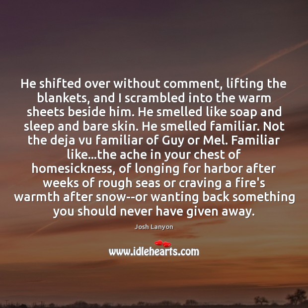 He shifted over without comment, lifting the blankets, and I scrambled into Josh Lanyon Picture Quote