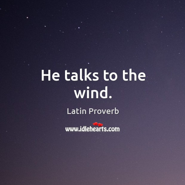 He talks to the wind. Image