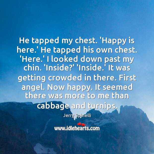 He tapped my chest. ‘Happy is here.’ He tapped his own Image