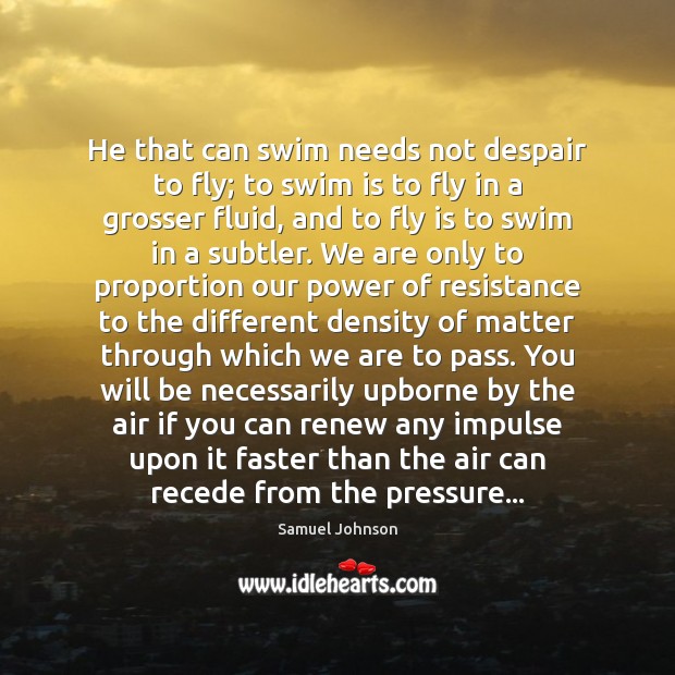 He that can swim needs not despair to fly; to swim is Image