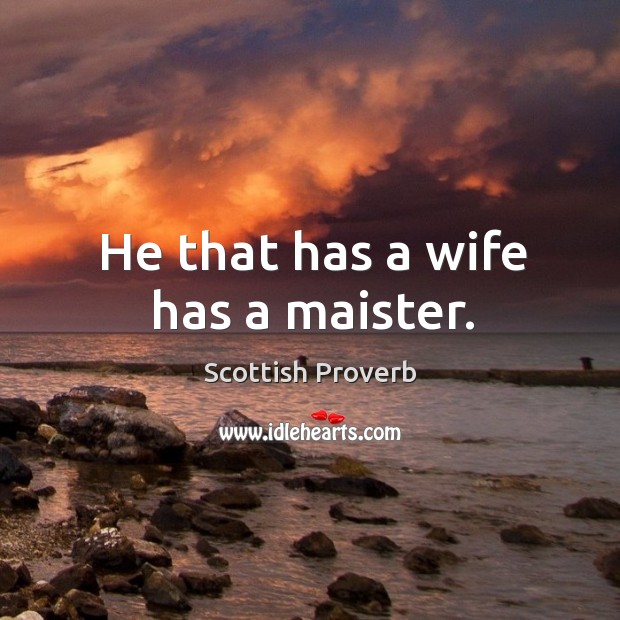 He that has a wife has a maister. Image