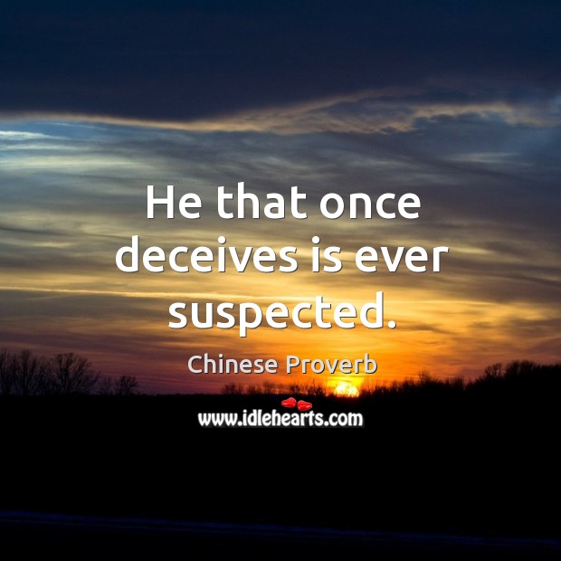 He that once deceives is ever suspected. Image