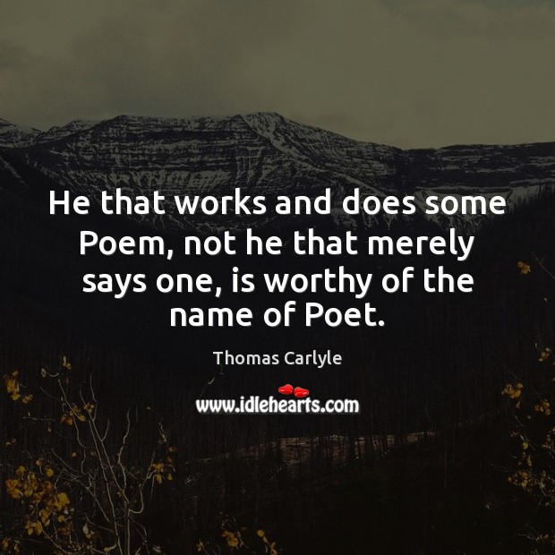 He that works and does some Poem, not he that merely says Image