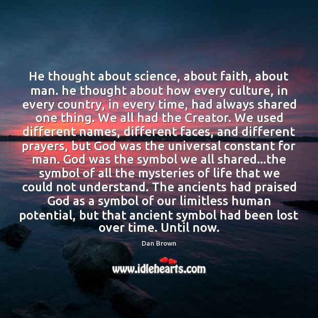 He thought about science, about faith, about man. he thought about how Image