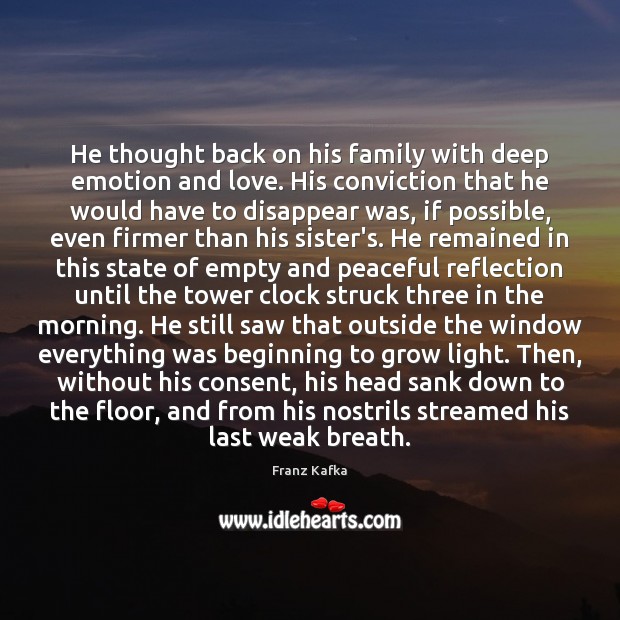 He thought back on his family with deep emotion and love. His Franz Kafka Picture Quote
