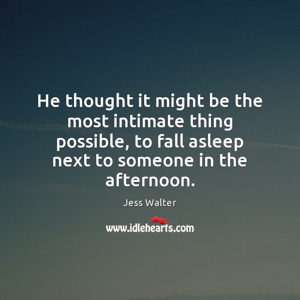 He thought it might be the most intimate thing possible, to fall Jess Walter Picture Quote