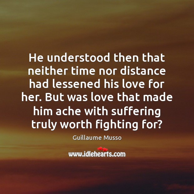 He understood then that neither time nor distance had lessened his love Image