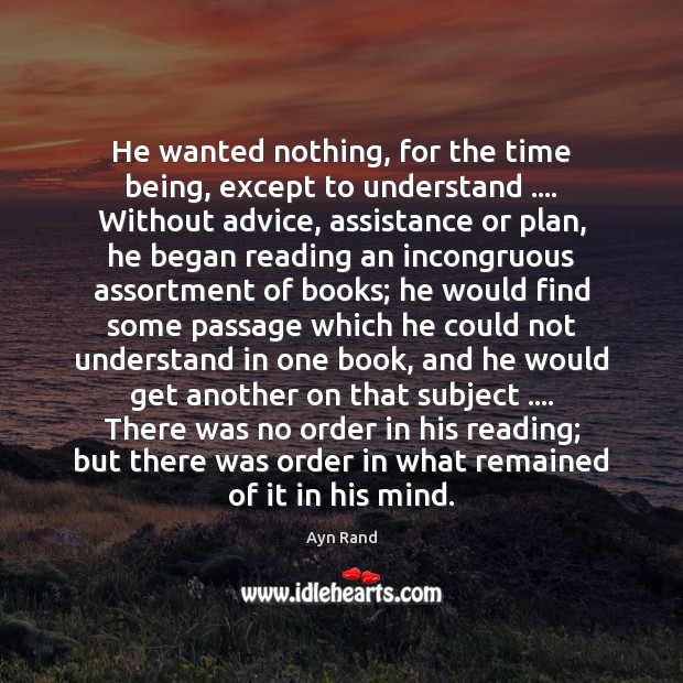 He wanted nothing, for the time being, except to understand …. Without advice, Image