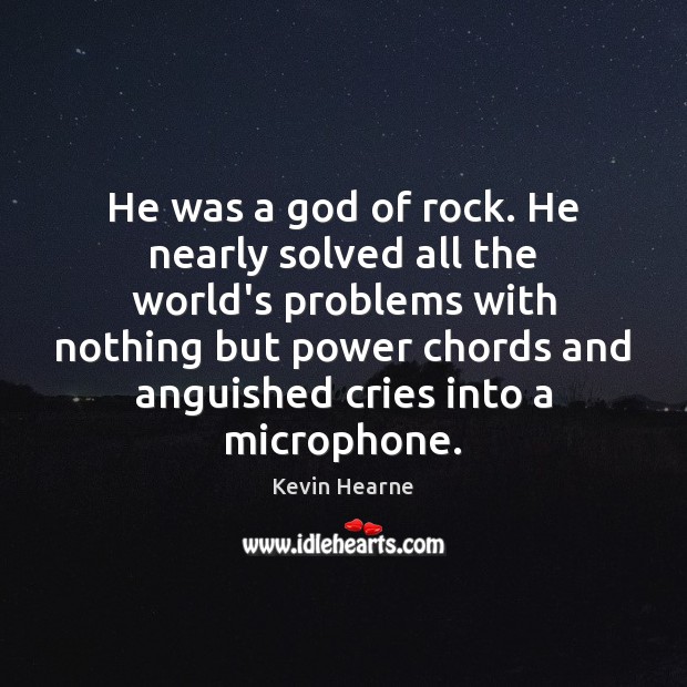He was a God of rock. He nearly solved all the world’s Image