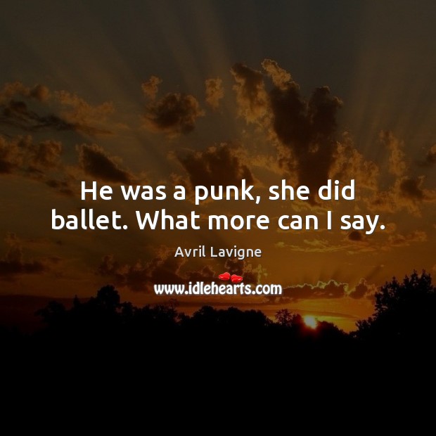 He was a punk, she did ballet. What more can I say. Image