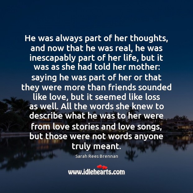 He was always part of her thoughts, and now that he was Sarah Rees Brennan Picture Quote