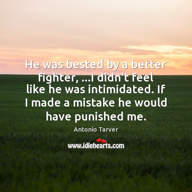 He was bested by a better fighter, …I didn’t feel like he Antonio Tarver Picture Quote
