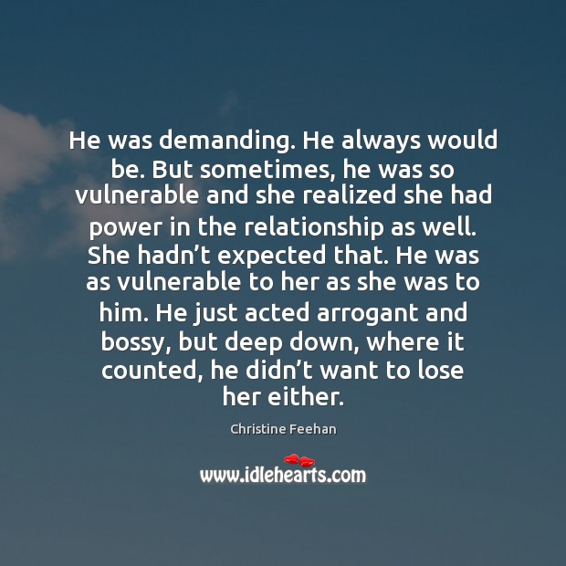 He was demanding. He always would be. But sometimes, he was so Christine Feehan Picture Quote
