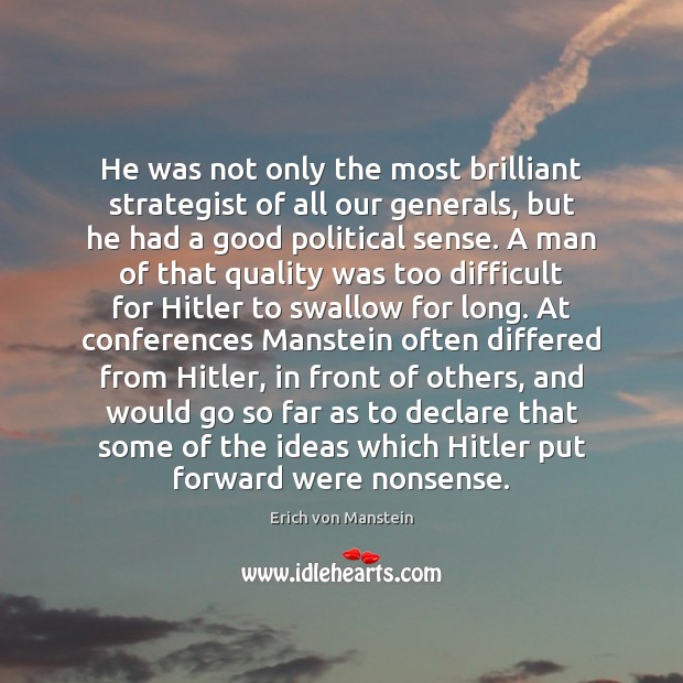 He was not only the most brilliant strategist of all our generals, Erich von Manstein Picture Quote