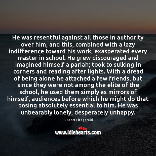 He was resentful against all those in authority over him, and this, F. Scott Fitzgerald Picture Quote