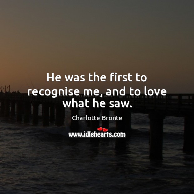 He was the first to recognise me, and to love what he saw. Image