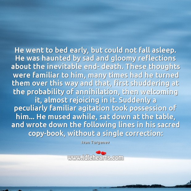 He went to bed early, but could not fall asleep. He was Ivan Turgenev Picture Quote