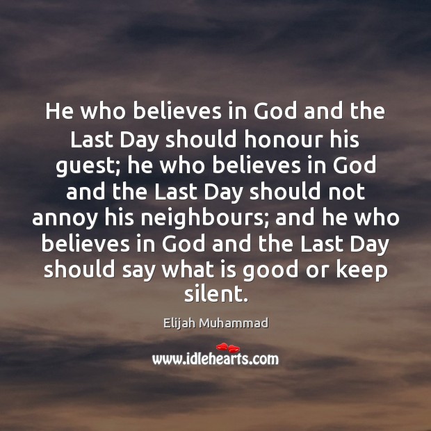 He who believes in God and the Last Day should honour his Elijah Muhammad Picture Quote