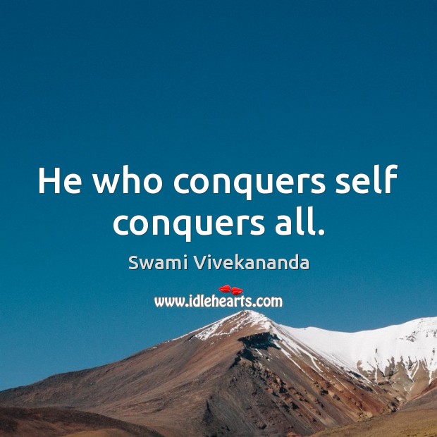 He who conquers self conquers all. Image