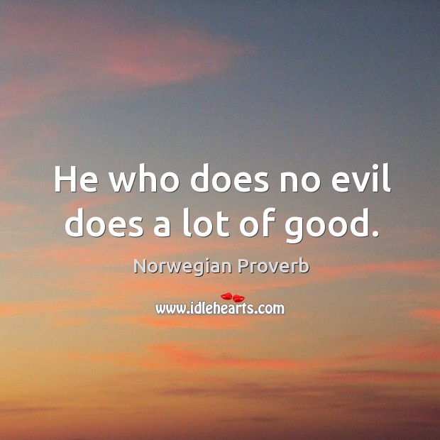 He who does no evil does a lot of good. Norwegian Proverbs Image