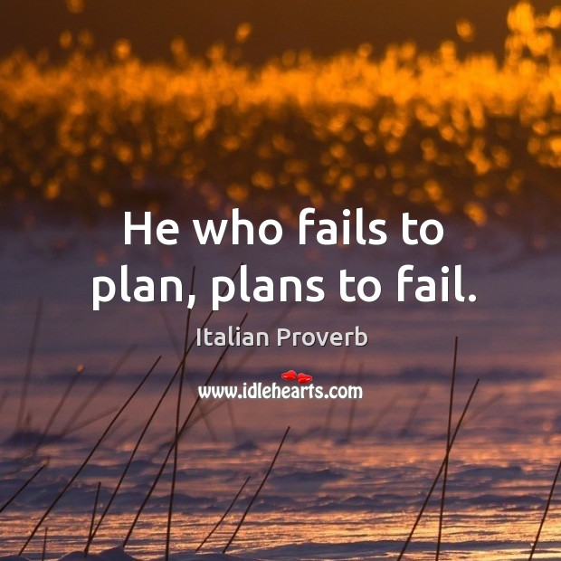 He who fails to plan, plans to fail. Image