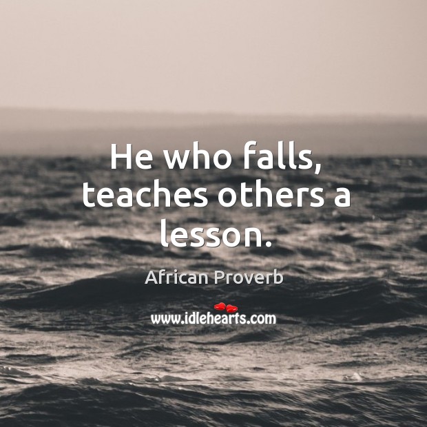 He who falls, teaches others a lesson. Image