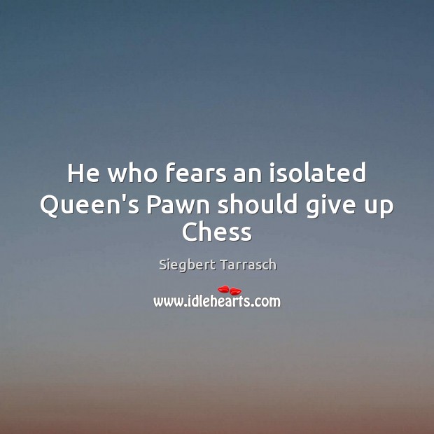 He who fears an isolated Queen’s Pawn should give up Chess Image