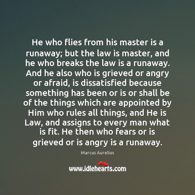 He who flies from his master is a runaway; but the law Image