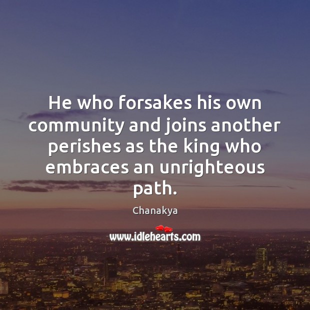 He who forsakes his own community and joins another perishes as the Chanakya Picture Quote