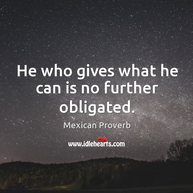 He who gives what he can is no further obligated. Image