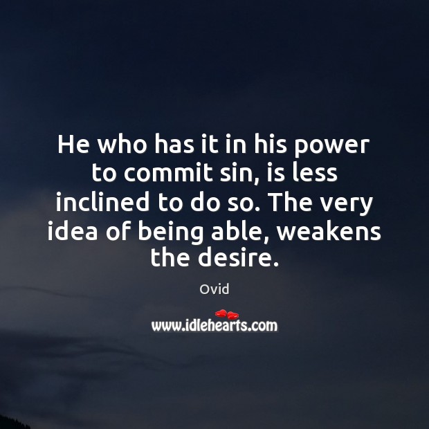 He who has it in his power to commit sin, is less Ovid Picture Quote