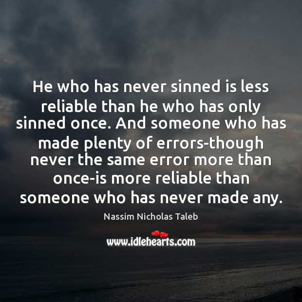 He who has never sinned is less reliable than he who has Image