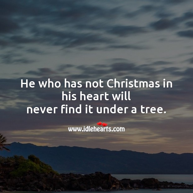 He who has not christmas in his heart Christmas Messages Image