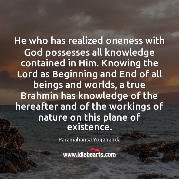 He who has realized oneness with God possesses all knowledge contained in Paramahansa Yogananda Picture Quote