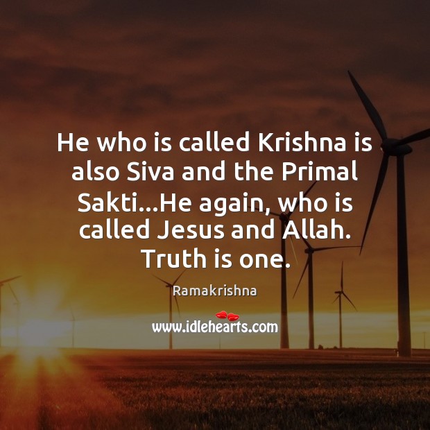 He who is called Krishna is also Siva and the Primal Sakti… Truth Quotes Image