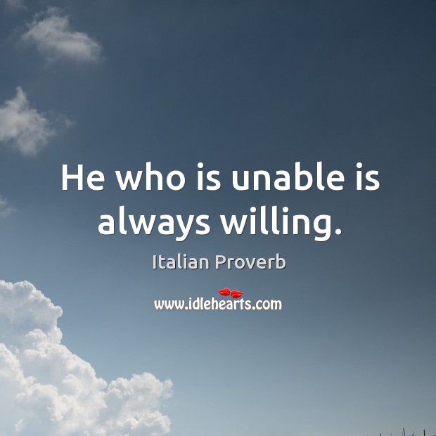 He who is unable is always willing. Image