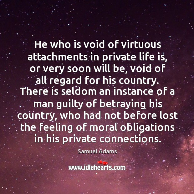 He who is void of virtuous attachments in private life is Life Quotes Image