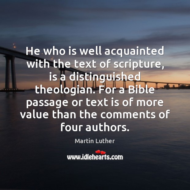 He who is well acquainted with the text of scripture, is a Martin Luther Picture Quote