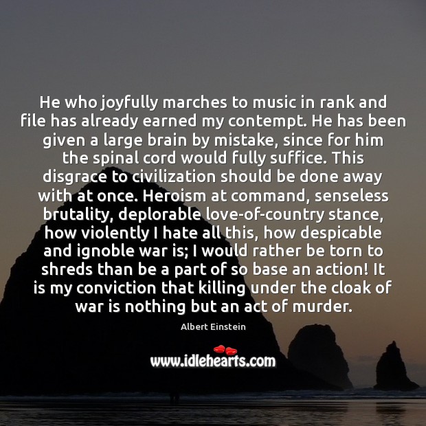 He who joyfully marches to music in rank and file has already War Quotes Image