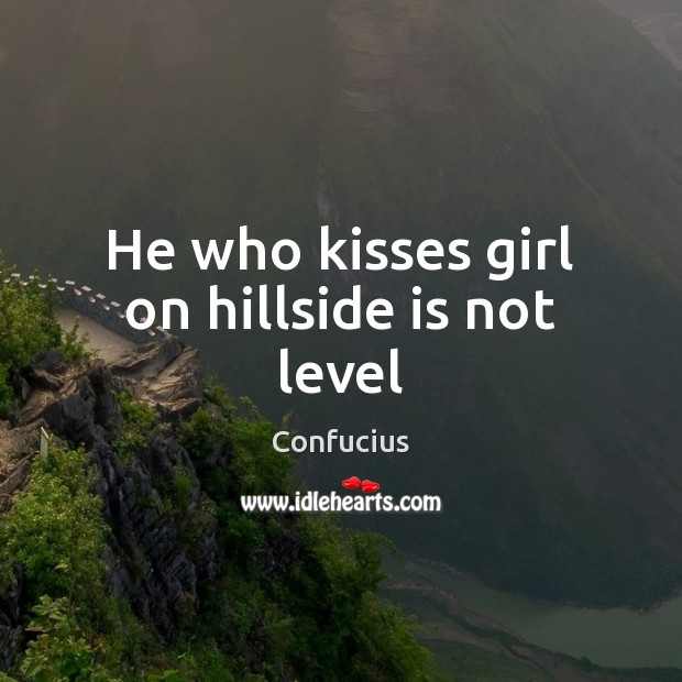 He who kisses girl on hillside is not level Image