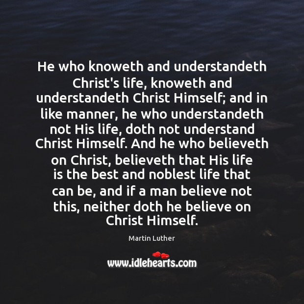 He who knoweth and understandeth Christ’s life, knoweth and understandeth Christ Himself; Image
