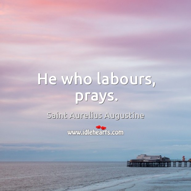 He who labours, prays. Image