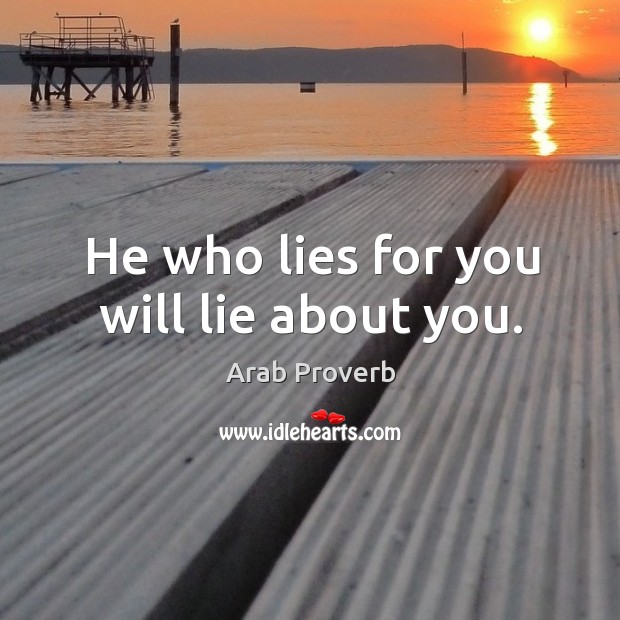 He who lies for you will lie about you. Image