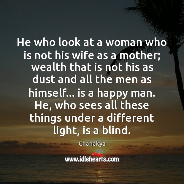 He who look at a woman who is not his wife as Chanakya Picture Quote