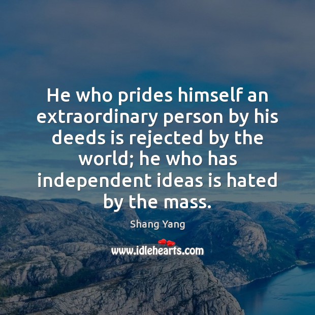 He who prides himself an extraordinary person by his deeds is rejected Image